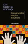 Una grammatica semplice dell'umano - José Tolentino Mendonça - 9788834344477
