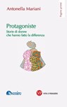 Protagoniste - Antonella Mariani - 9788834360231