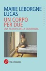 Un corpo per due - Marie Leborgne Lucas - 9788834360620