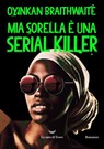 Mia sorella è una serial killer - Oyinkan Braithwaite - 9788834602584