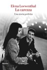 La carezza - Elena Loewenthal - 9788834604007