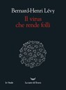 Il virus che rende folli - Bernard-Henri Lévy - 9788834604380