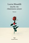 Quello che chiamiamo amore - Loreta Minutilli - 9788834605462