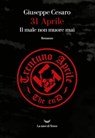 31 Aprile. Il male non muore mai - Giuseppe Cesaro - 9788834606629