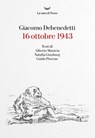 16 ottobre 1943 - Giacomo Debenedetti ; Alberto Moravia ; Natalia Ginzburg ; Guido Piovene ; Mario Andreose - 9788834606704