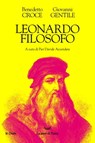 Leonardo filosofo - Benedettto Croce ; Giovanni Gentile - 9788834607275