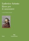 Rime per il canzoniere - Ludovico Ariosto - 9788834607619