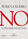 No. L'opposizione di uno - Furio Colombo - 9788834608869