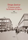 E l'amore anche ha bisogno di riposo - Drago Jančar - 9788834609286