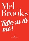 Tutto su di me! - Mel Brooks - 9788834609538