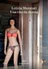 Una vita da donna - Letizia Muratori - 9788834610626