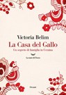 La Casa del Gallo. Un segreto di famiglia in Ucraina - Victoria Belim - 9788834613917