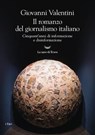 Il romanzo del giornalismo italiano. Cinquant'anni di informazione e disinformazione - Giovanni Valentini - 9788834616109