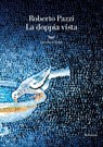 La doppia vista - Roberto Pazzi - 9788834616529