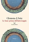 Le lune prima dell'atterraggio - Clemens J. Setz - 9788834617137