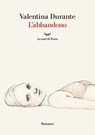 L'abbandono - Valentina Durante - 9788834617250