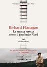 La strada stretta verso il profondo nord - Richard Flanagan - 9788834621851
