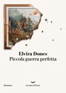 Piccola guerra perfetta - Elvira Dones - 9788834623367