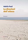 Le direzioni dell'attesa - Adelio Fusé - 9788836170647