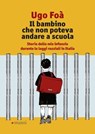 Il bambino che non poteva andare a scuola - Ugo Foà - 9788836170661