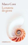 La materia dei giorni - Marco Corsi - 9788836170913