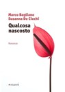 Qualcosa nascosto - Marco Bagliano ; Susanna De Ciechi - 9788836171736