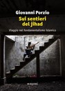 Sui sentieri del jihad - Giovanni Porzio - 9788836172610