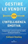 Gestire le vendite con l'intelligenza emotiva - Colleen Stanley - 9788836200634