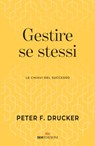 Gestire se stessi - Peter F. Drucker - 9788836200771