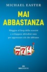 Mai abbastanza - Michael Easter - 9788836202126