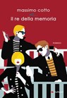 Il re della memoria - Massimo Cotto - 9788836249237