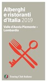 Valle d'Aosta Piemonte, Lombardia - Alberghi e Ristoranti d'Italia 2019 - AA. VV. - 9788836575527