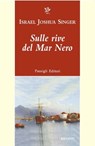 SULLE RIVE DEL MAR NERO - Israel Joshua Singer - 9788836822980