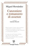 Canzoniere e romanzero di assenze - Miguel Hernández - 9788836824519