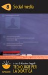 Tecnologie per la didattica 8 - Social media (ePub Spicchi) - Massimo Faggioli - 9788838789021