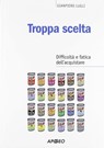 Troppa scelta - Gianpiero Lugli - 9788838789656