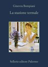 La stazione termale - Ginevra Bompiani - 9788838927799
