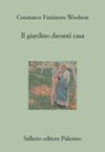Il giardino davanti casa - Constance Fenimore Woolson - 9788838928895