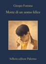 Morte di un uomo felice - Giorgio Fontana - 9788838932274