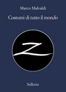 Costumi di tutto il mondo - Marco Malvaldi - 9788838935299