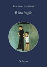 Il lato fragile - Gaetano Savatteri - 9788838935985