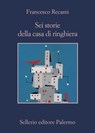 Sei storie della casa di ringhiera - Francesco Recami - 9788838936746