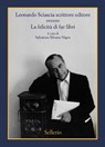 Leonardo Sciascia scrittore editore ovvero La felicità di far libri - Leonardo Sciascia - 9788838939587
