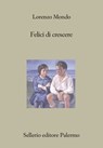 Felici di crescere - Lorenzo Mondo - 9788838940446