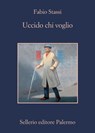 Uccido chi voglio - Fabio Stassi - 9788838941061