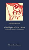 «Andai perché ci si crede» - Michele Battini - 9788838941900