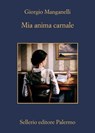 Mia anima carnale - Giorgio Manganelli - 9788838945144