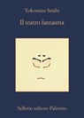 Il teatro fantasma - Seishi Yokomizo - 9788838945823