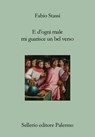 E d'ogni male mi guarisce un bel verso - Fabio Stassi - 9788838946196