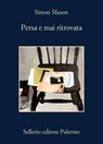 Persa e mai ritrovata - Simon Mason - 9788838949845